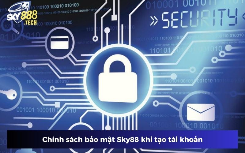 Chính sách bảo mật Sky88 khi tạo tài khoản Chính sách bảo mật Sky88 khi tạo tài khoản
