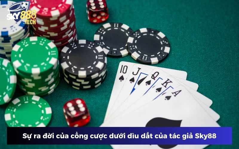 Sự ra đời của cổng cược dưới dìu dắt của tác giả Sky88 Sự ra đời của cổng cược dưới dìu dắt của tác giả Sky88