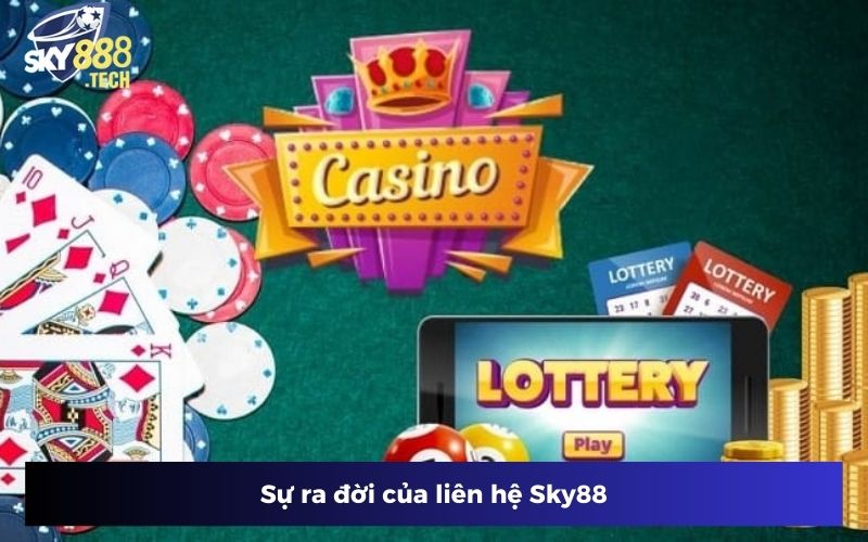 Sự ra đời của liên hệ Sky88 Sự ra đời của liên hệ Sky88